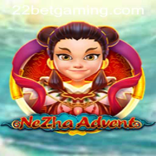 Exploring the World of NeZhaAdvent and Its Integration with 22BET